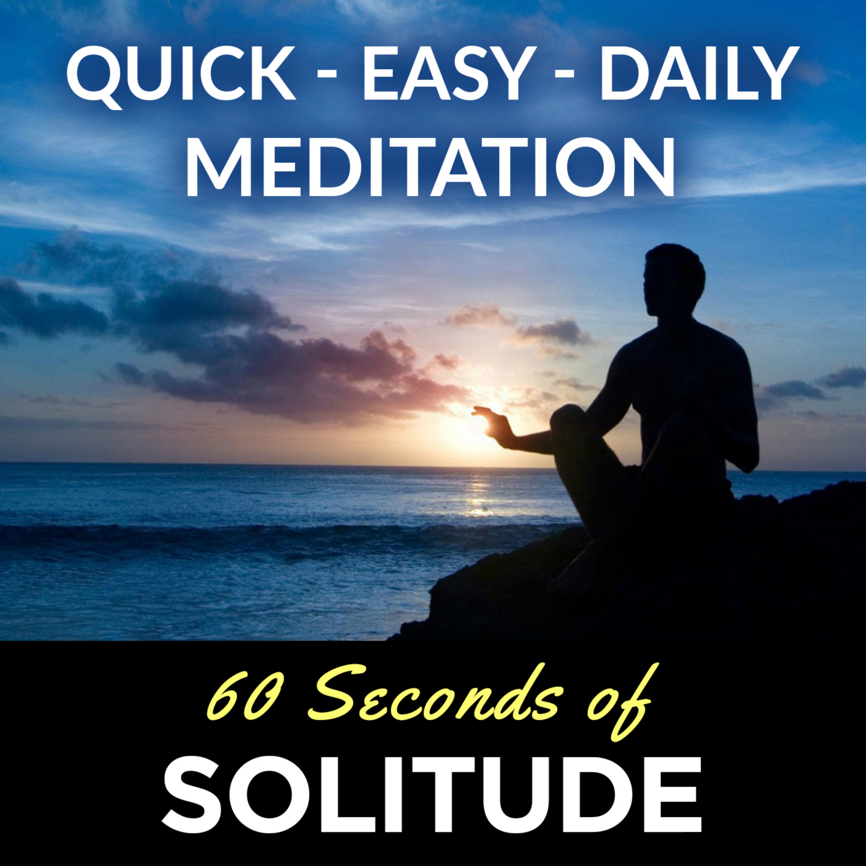 60 Seconds of Solitude | Mindfulness Mediation, Meditation for Beginners, Positive Energy, Peace + Love